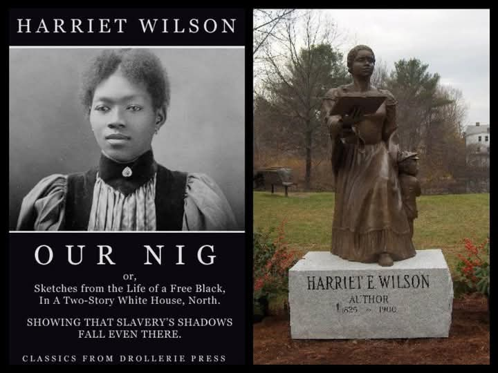 Harriet E. Wilson born on March 15, 1825 is considered the first woman of African and American descend to become a novelist, as well as the first Black person of any gender to publish a novel on the North American continent.